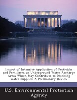 Impact Of Intensive Application Of Pesticides And Fertilizers On Underground Water Recharge Areas Which May Contribute To Drinking