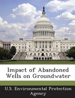 Impact Of Abandoned Wells On Groundwater