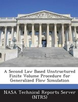 A Second Law Based Unstructured Finite Volume Procedure For Generalized Flow Simulation