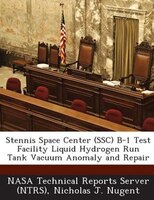 Stennis Space Center (ssc) B-1 Test Facility Liquid Hydrogen Run Tank Vacuum Anomaly And Repair