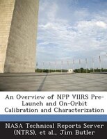 An Overview Of Npp Viirs Pre-launch And On-orbit Calibration And Characterization