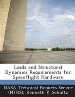 Loads And Structural Dynamics Requirements For Spaceflight Hardware