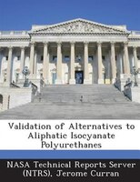 Validation Of Alternatives To Aliphatic Isocyanate Polyurethanes