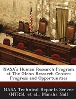 Nasa's Human Research Program At The Glenn Research Center: Progress And Opportunities