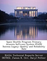 Space Shuttle Program Primary Avionics Software System (pass) Success Legacy: Quality And Reliability Date