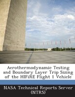 Aerothermodynamic Testing And Boundary Layer Trip Sizing Of The Hifire Flight 1 Vehicle