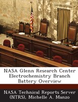 Nasa Glenn Research Center Electrochemistry Branch Battery Overview