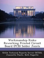 Workmanship Risks: Reworking Printed Circuit Board (pcb) Solder Joints