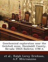 Geochemical Exploration Near The Getchell Mine, Humboldt County, Nevada: Usgs Bulletin 1198-a