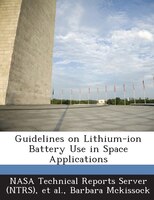 Guidelines On Lithium-ion Battery Use In Space Applications