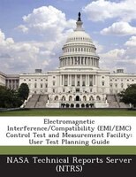 Electromagnetic Interference/compatibility (emi/emc) Control Test And Measurement Facility: User Test Planning Guide