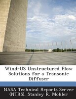 Wind-us Unstructured Flow Solutions For A Transonic Diffuser