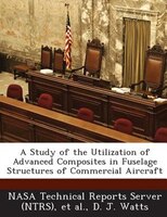 A Study Of The Utilization Of Advanced Composites In Fuselage Structures Of Commercial Aircraft