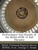 Performance Test Results Of The Nasa-457m V2 Hall Thruster