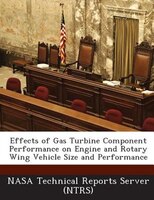 Effects Of Gas Turbine Component Performance On Engine And Rotary Wing Vehicle Size And Performance