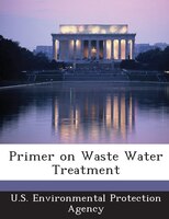 Primer On Waste Water Treatment