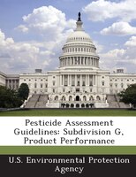 Pesticide Assessment Guidelines: Subdivision G, Product Performance