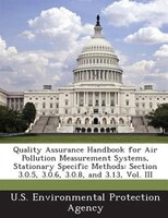 Quality Assurance Handbook For Air Pollution Measurement Systems, Stationary Specific Methods: Section 3.0.5, 3.0.6, 3.0.8, And 3.