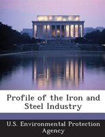 Profile Of The Iron And Steel Industry