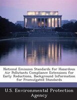 National Emission Standards For Hazardous Air Pollutants Compliance Extensions For Early Reductions, Background Information For Pr