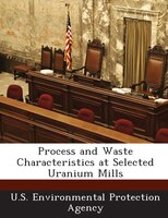 Process And Waste Characteristics At Selected Uranium Mills