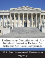 Preliminary Compilation Of Air Pollutant Emission Factors For Selected Air Toxic Compounds