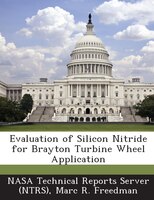 Evaluation Of Silicon Nitride For Brayton Turbine Wheel Application