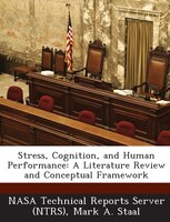 Stress, Cognition, And Human Performance: A Literature Review And Conceptual Framework