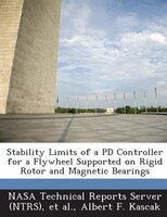 Stability Limits Of A Pd Controller For A Flywheel Supported On Rigid Rotor And Magnetic Bearings