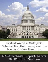 Evaluation Of A Multigrid Scheme For The Incompressible Navier-stokes Equations