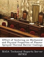 Effect Of Sintering On Mechanical And Physical Properties Of Plasma-sprayed Thermal Barrier Coatings