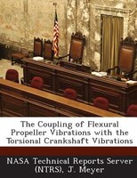 The Coupling Of Flexural Propeller Vibrations With The Torsional Crankshaft Vibrations