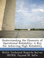 Understanding The Elements Of Operational Reliability: A Key For Achieving High Reliability