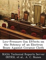 Low-pressure Gas Effects On The Potency Of An Electron Beam Against Ceramic Cloth