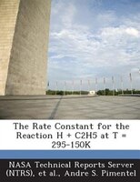 The Rate Constant For The Reaction H + C2h5 At T = 295-150k