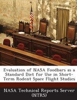Evaluation Of Nasa Foodbars As A Standard Diet For Use In Short-term Rodent Space Flight Studies