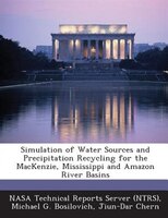 Simulation Of Water Sources And Precipitation Recycling For The Mackenzie, Mississippi And Amazon River Basins