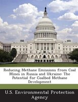 Reducing Methane Emissions from Coal Mines in Russia and Ukraine: The Potential for Coalbed Methane Development