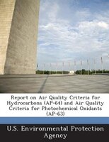 Report On Air Quality Criteria For Hydrocarbons (ap-64) And Air Quality Criteria For Photochemical Oxidants (ap-63)