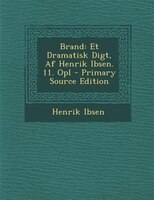 Brand: Et Dramatisk Digt, Af Henrik Ibsen. 11. Opl