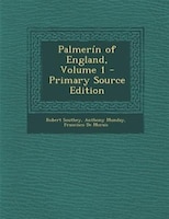 Palmerin of England by Francisco De Moraes, Volume 1 of 4 (1807) Corrected by Robert Southey from the Original Portugueze