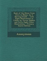 Book of the Rhine from Cleve to Mainz, by S. Barring-Gould ... with Eight Illustrations in Colour by Trevor Hadden and Forty-Eight