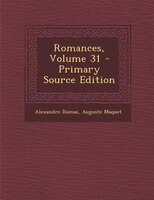 Romances, Volume 31 - Primary Source Edition