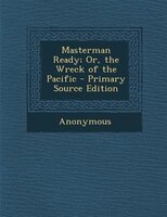 Masterman Ready; Or, the Wreck of the Pacific - Primary Source Edition