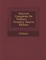 Oeuvres Completes De Voltaire... - Primary Source Edition