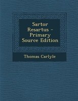 Sartor Resartus - Primary Source Edition