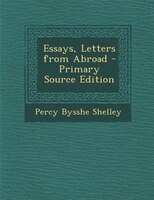 Essays, Letters from Abroad - Primary Source Edition