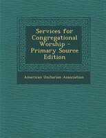 Services for Congregational Worship - Primary Source Edition