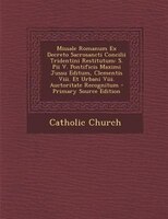 Missale Romanum Ex Decreto Sacrosancti Concilii Tridentini Restitutum: S. Pii V. Pontificis Maximi Jussu Editum, Clementis Viii. E