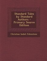 Standard Tales by Standard Authors - Primary Source Edition
